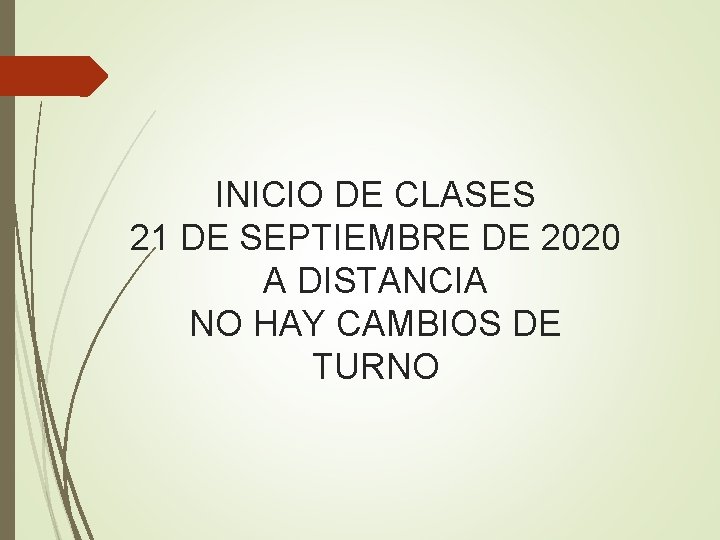 INICIO DE CLASES 21 DE SEPTIEMBRE DE 2020 A DISTANCIA NO HAY CAMBIOS DE