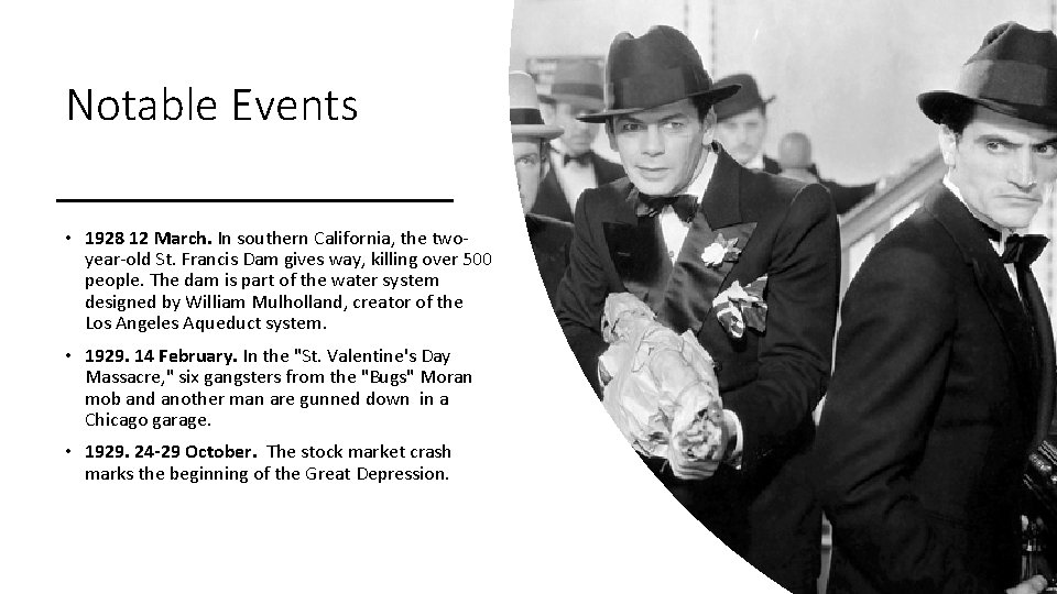 Notable Events • 1928 12 March. In southern California, the twoyear-old St. Francis Dam