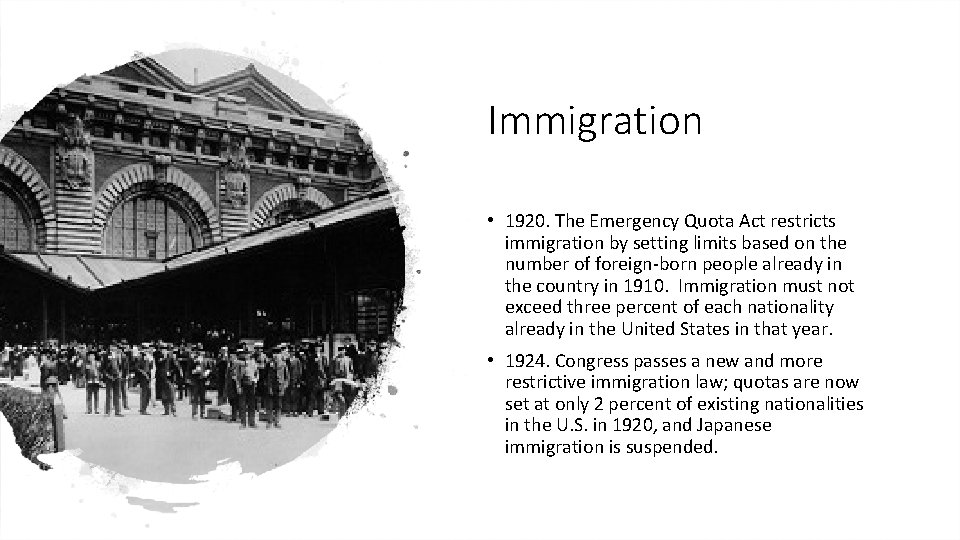 Immigration • 1920. The Emergency Quota Act restricts immigration by setting limits based on