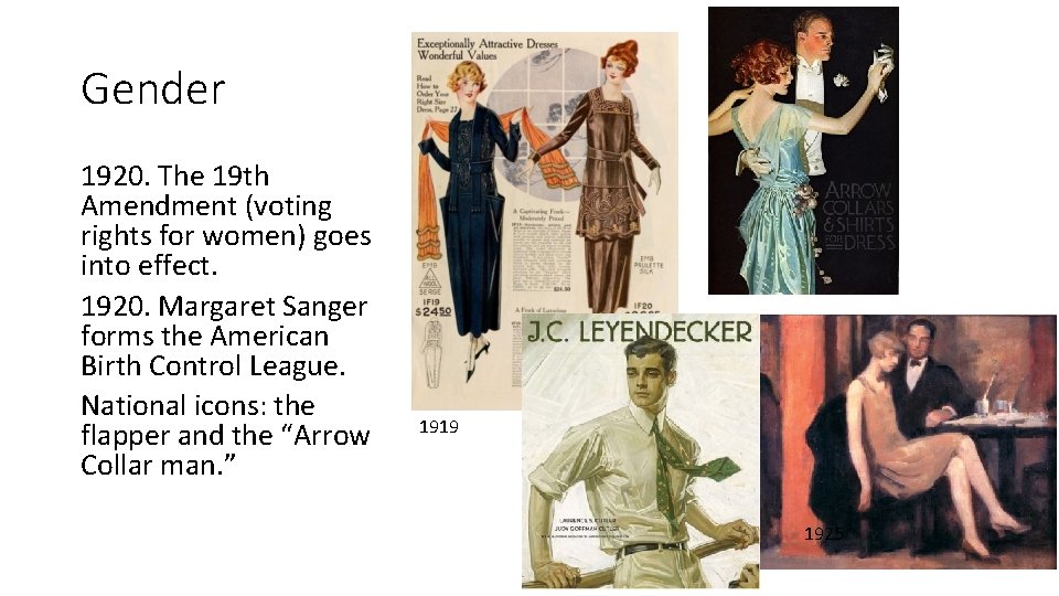 Gender 1920. The 19 th Amendment (voting rights for women) goes into effect. 1920.