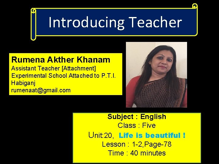 Introducing Teacher Rumena Akther Khanam Assistant Teacher [Attachment] Experimental School Attached to P. T.