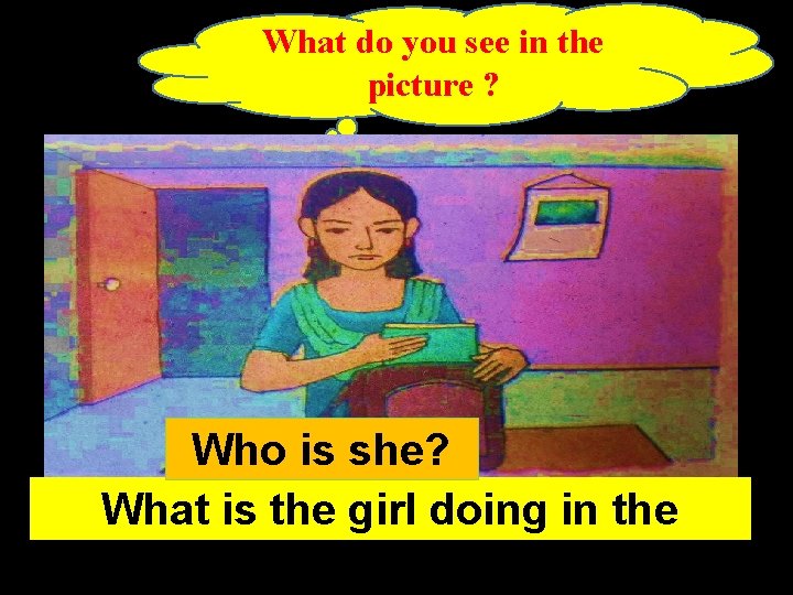 What do you see in the picture ? Who is she? What is the
