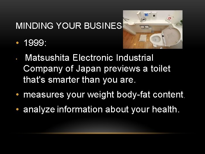 MINDING YOUR BUSINESS • 1999: • Matsushita Electronic Industrial Company of Japan previews a