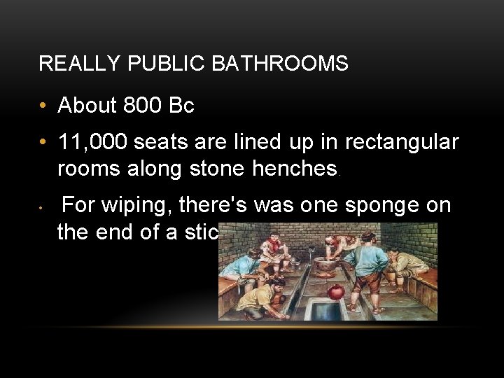 REALLY PUBLIC BATHROOMS • About 800 Bc • 11, 000 seats are lined up