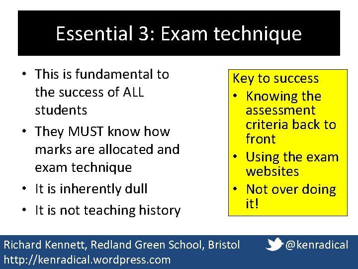 Essential 3: Exam technique • This is fundamental to the success of ALL students Essential 3: Exam technique • This is fundamental to the success of ALL students