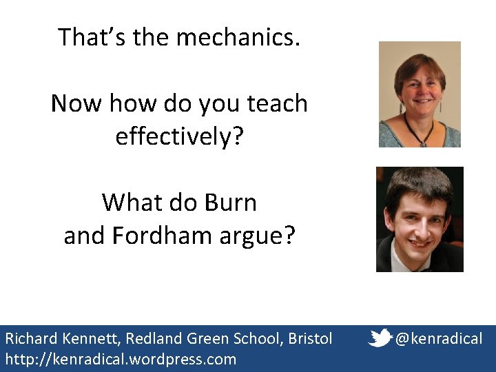 That’s the mechanics. Now how do you teach effectively? What do Burn and Fordham That’s the mechanics. Now how do you teach effectively? What do Burn and Fordham