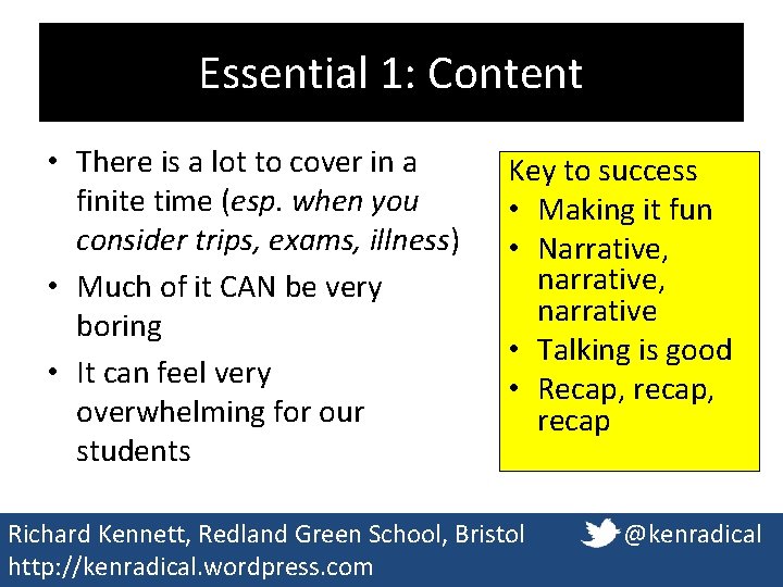 Essential 1: Content • There is a lot to cover in a finite time Essential 1: Content • There is a lot to cover in a finite time