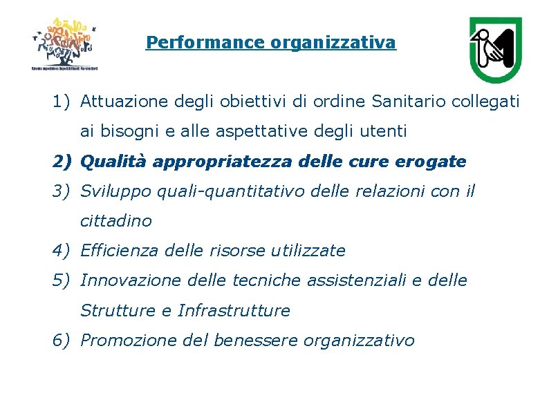 Performance organizzativa 1) Attuazione degli obiettivi di ordine Sanitario collegati ai bisogni e alle