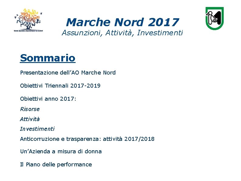 Marche Nord 2017 Assunzioni, Attività, Investimenti Sommario Presentazione dell’AO Marche Nord Obiettivi Triennali 2017