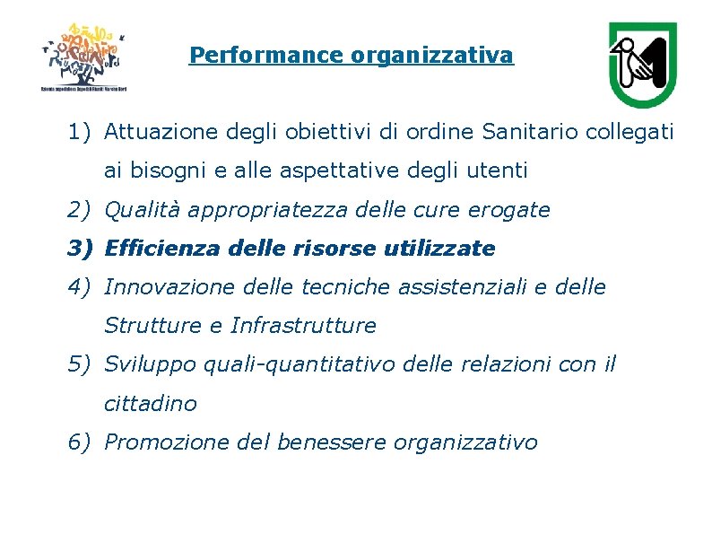 Performance organizzativa 1) Attuazione degli obiettivi di ordine Sanitario collegati ai bisogni e alle