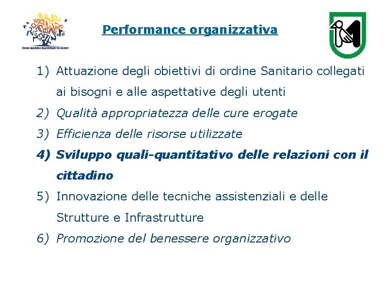 Performance organizzativa 1) Attuazione degli obiettivi di ordine Sanitario collegati ai bisogni e alle