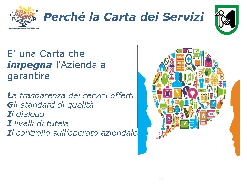 Perché la Carta dei Servizi E’ una Carta che impegna l’Azienda a garantire La