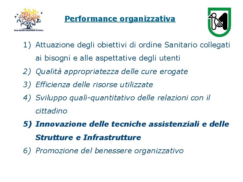 Performance organizzativa 1) Attuazione degli obiettivi di ordine Sanitario collegati ai bisogni e alle