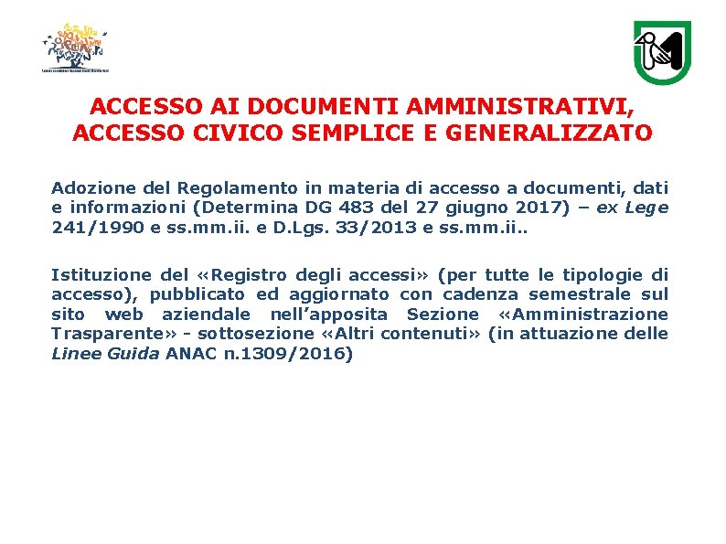 ACCESSO AI DOCUMENTI AMMINISTRATIVI, ACCESSO CIVICO SEMPLICE E GENERALIZZATO Adozione del Regolamento in materia