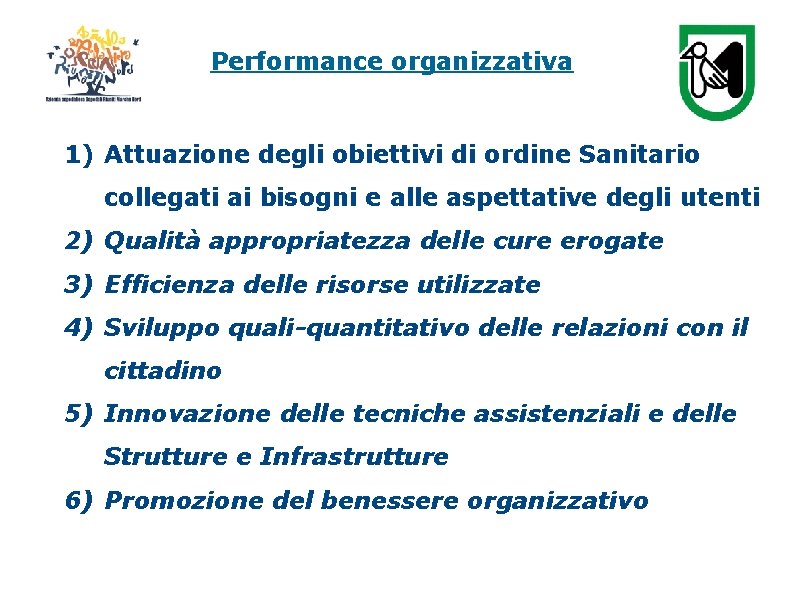 Performance organizzativa 1) Attuazione degli obiettivi di ordine Sanitario collegati ai bisogni e alle