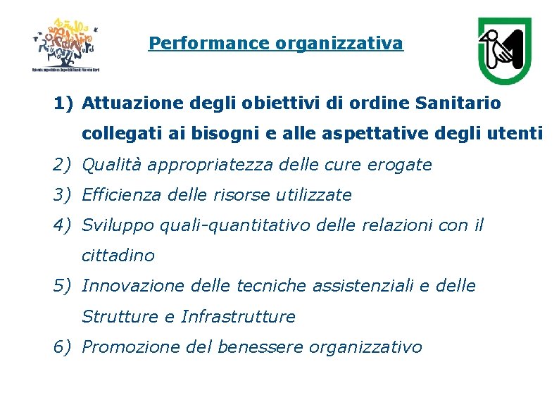 Performance organizzativa 1) Attuazione degli obiettivi di ordine Sanitario collegati ai bisogni e alle