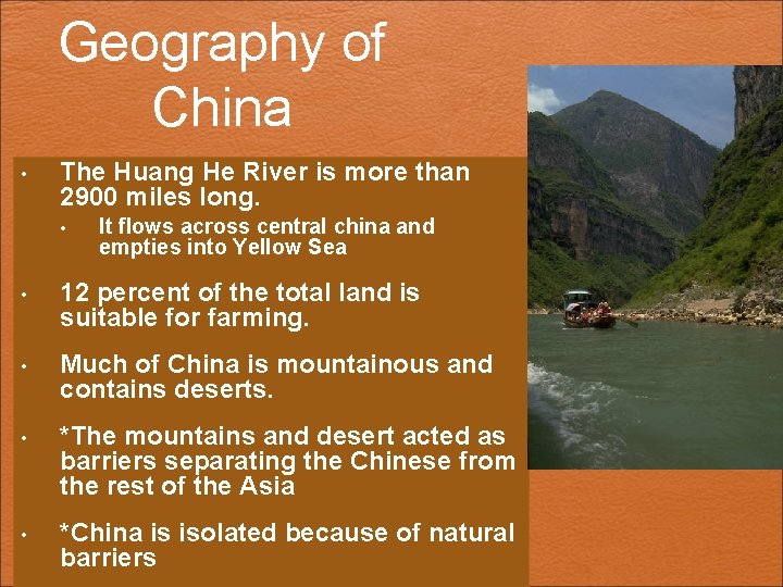 Geography of China • The Huang He River is more than 2900 miles long.