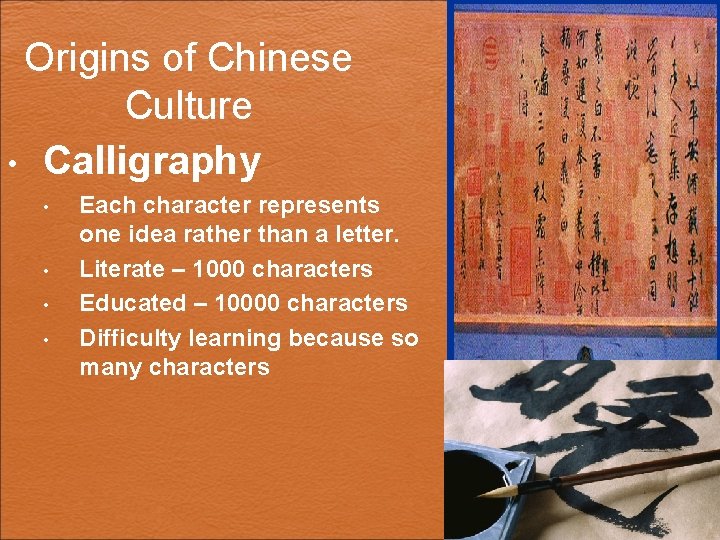 Origins of Chinese Culture • Calligraphy • • Each character represents one idea rather