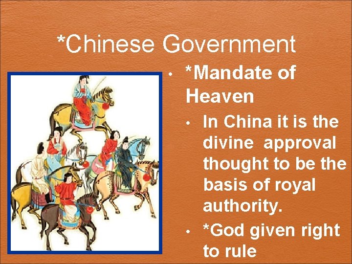 *Chinese Government • *Mandate of Heaven • • In China it is the divine
