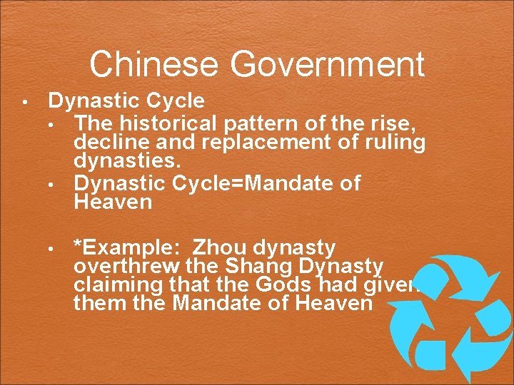 Chinese Government • Dynastic Cycle • The historical pattern of the rise, decline and