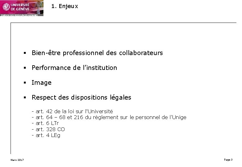 1. Enjeux § Bien-être professionnel des collaborateurs § Performance de l’institution § Image §