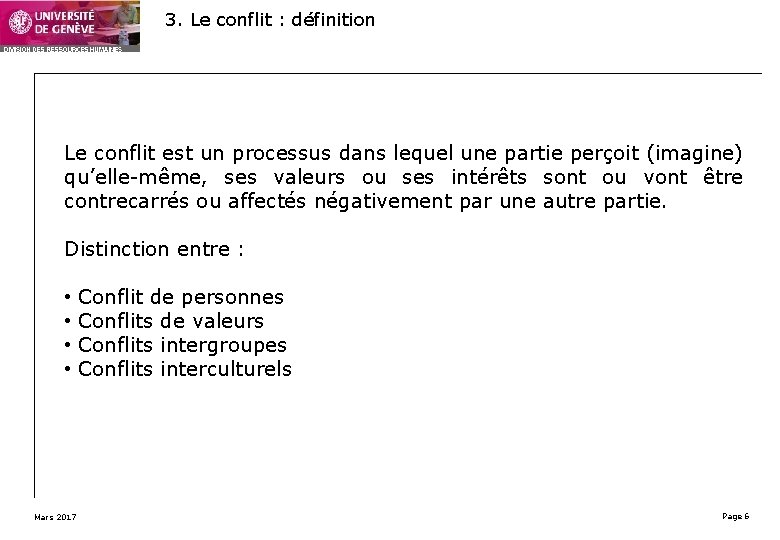 3. Le conflit : définition Le conflit est un processus dans lequel une partie