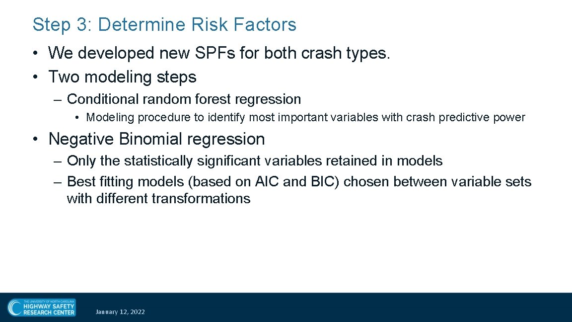 Step 3: Determine Risk Factors • We developed new SPFs for both crash types.