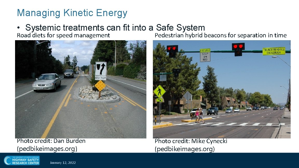 Managing Kinetic Energy • Systemic treatments can fit into a Safe System Road diets