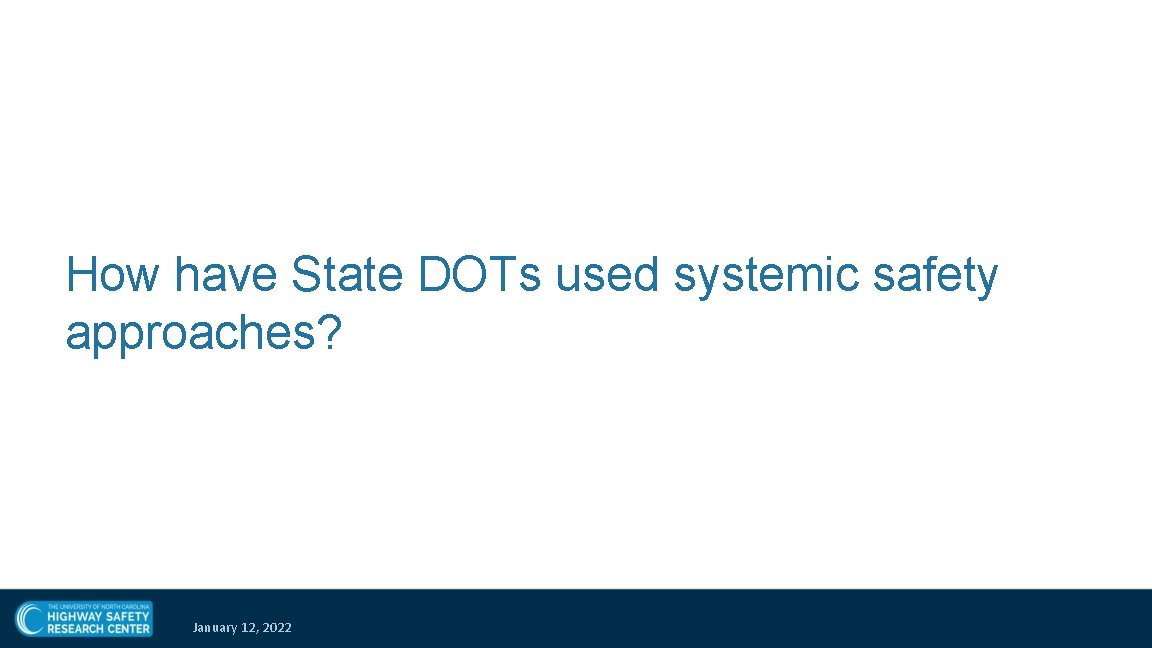 How have State DOTs used systemic safety approaches? January 12, 2022 