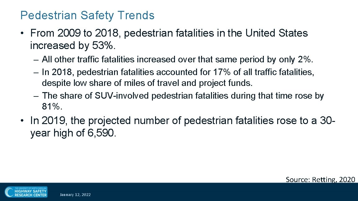Pedestrian Safety Trends • From 2009 to 2018, pedestrian fatalities in the United States