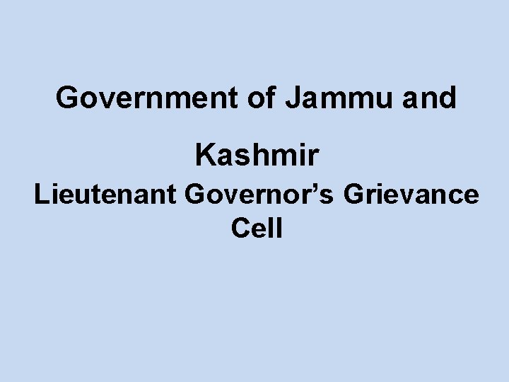 Government of Jammu and Kashmir Lieutenant Governor’s Grievance Cell 