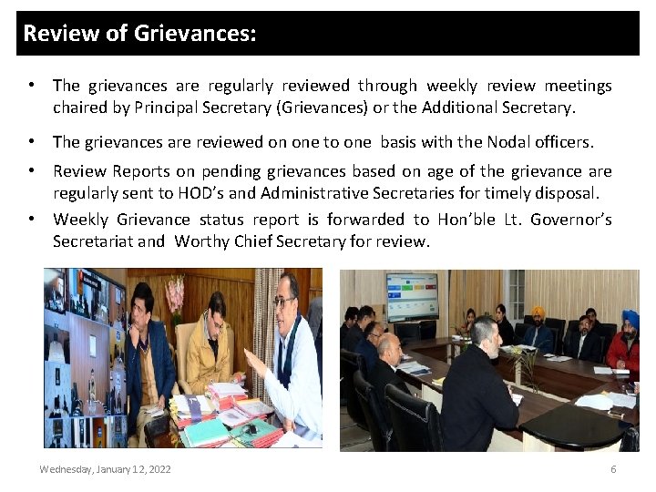 Review of Grievances: • The grievances are regularly reviewed through weekly review meetings chaired