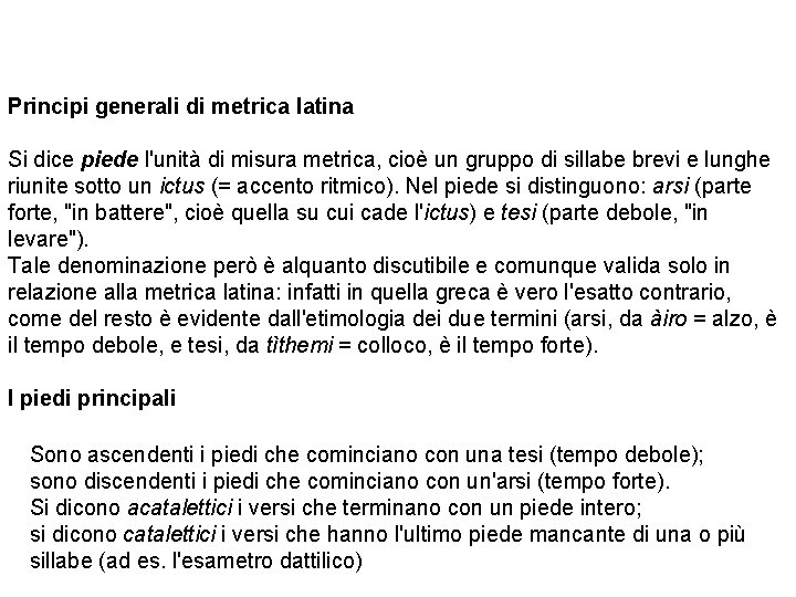 Principi generali di metrica latina Si dice piede l'unità di misura metrica, cioè un