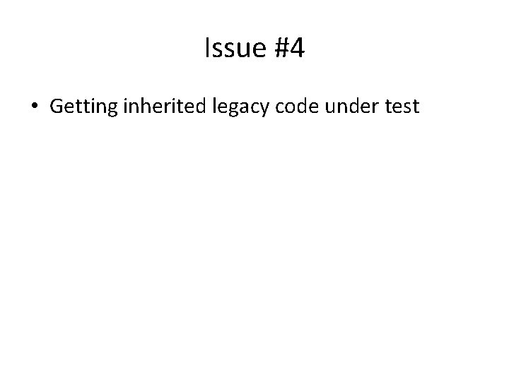 Issue #4 • Getting inherited legacy code under test 