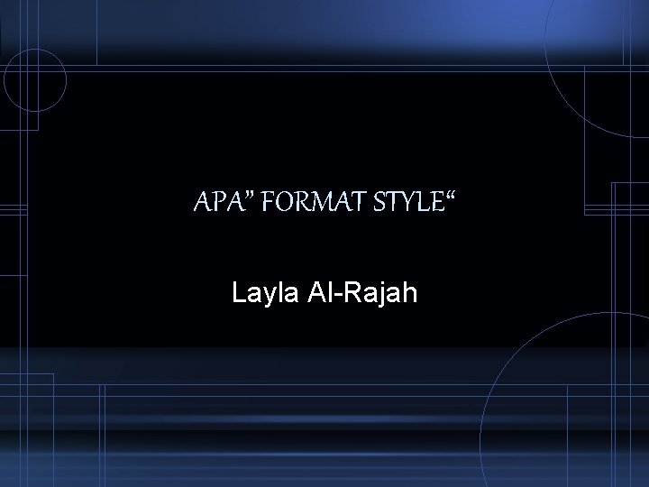 APA” FORMAT STYLE“ Layla Al-Rajah 
