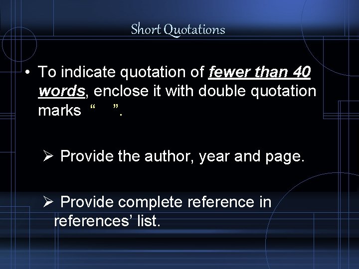 Short Quotations • To indicate quotation of fewer than 40 words, enclose it with