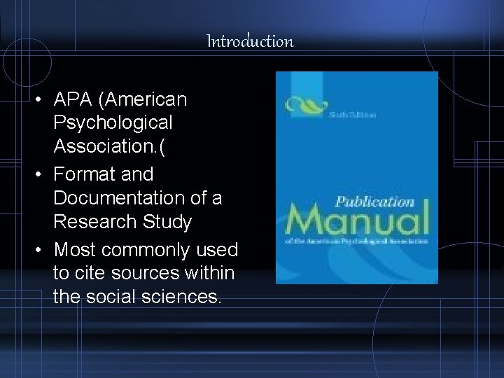 Introduction • APA (American Psychological Association. ( • Format and Documentation of a Research