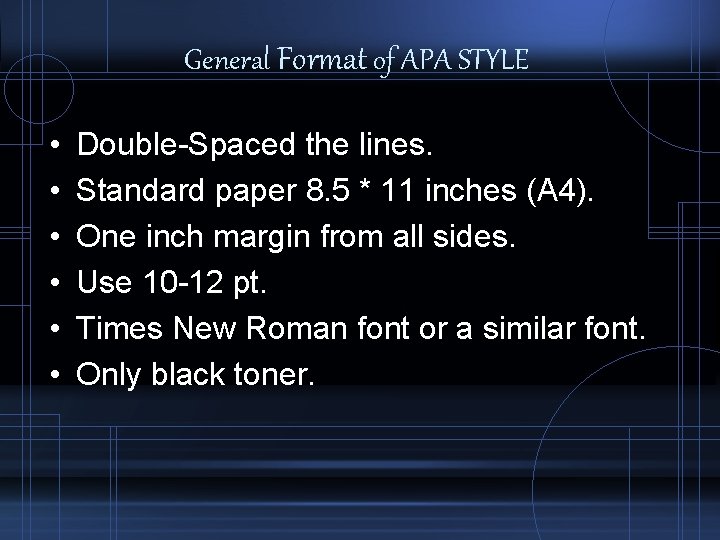 General Format of APA STYLE • • • Double-Spaced the lines. Standard paper 8.