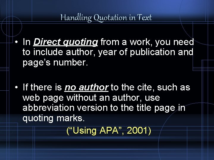 Handling Quotation in Text • In Direct quoting from a work, you need to