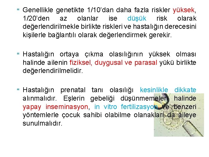  Genellikle genetikte 1/10’dan daha fazla riskler yüksek, 1/20’den az olanlar ise düşük risk