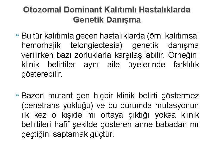 Otozomal Dominant Kalıtımlı Hastalıklarda Genetik Danışma Bu tür kalıtımla geçen hastalıklarda (örn. kalıtımsal hemorhajik