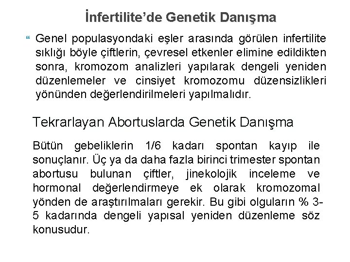İnfertilite’de Genetik Danışma Genel populasyondaki eşler arasında görülen infertilite sıklığı böyle çiftlerin, çevresel etkenler