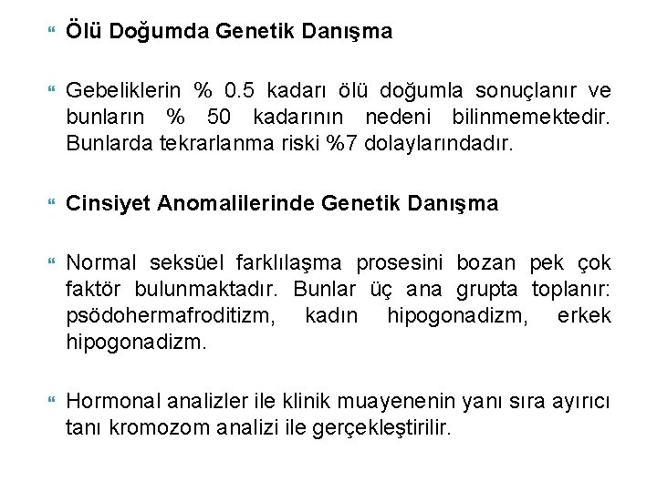  Ölü Doğumda Genetik Danışma Gebeliklerin % 0. 5 kadarı ölü doğumla sonuçlanır ve