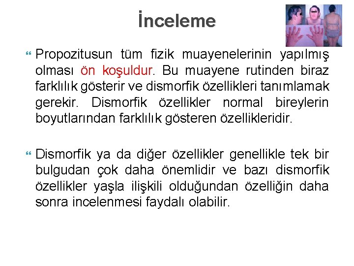 İnceleme Propozitusun tüm fizik muayenelerinin yapılmış olması ön koşuldur. Bu muayene rutinden biraz farklılık