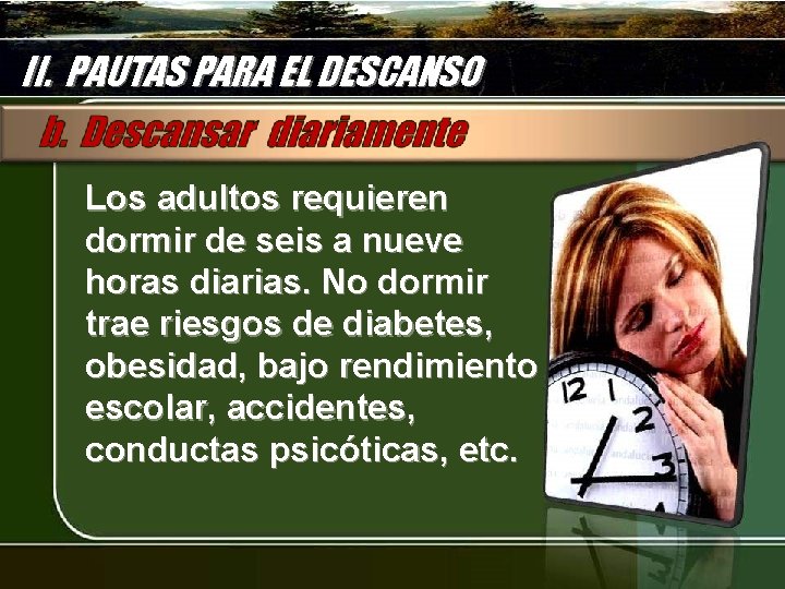 II. PAUTAS PARA EL DESCANSO Los adultos requieren dormir de seis a nueve horas