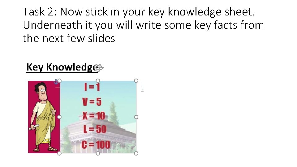 Task 2: Now stick in your key knowledge sheet. Underneath it you will write