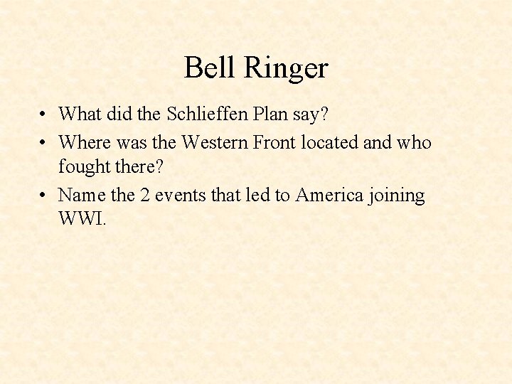 Bell Ringer • What did the Schlieffen Plan say? • Where was the Western