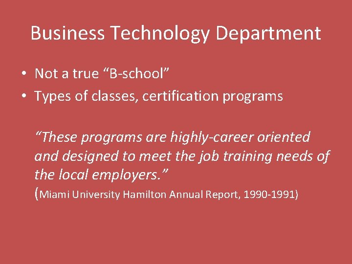 Business Technology Department • Not a true “B-school” • Types of classes, certification programs