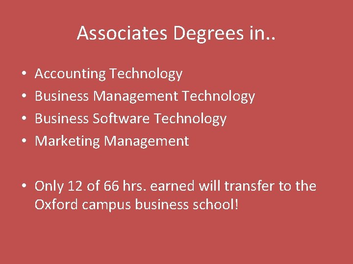 Associates Degrees in. . • • Accounting Technology Business Management Technology Business Software Technology