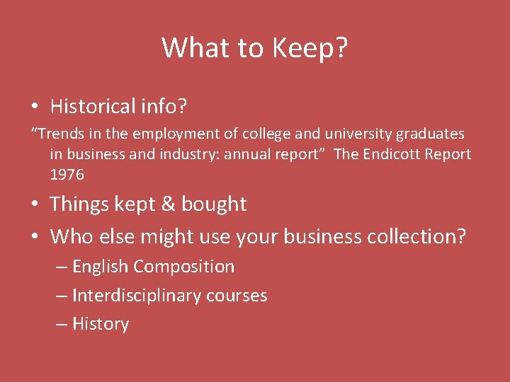 What to Keep? • Historical info? “Trends in the employment of college and university